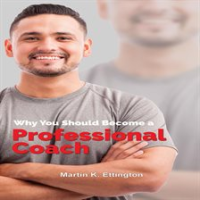 Why_You_Should_Become_a_Professional_Coach__And_Learn_More_About_a_Fast_Growing_Profession